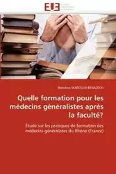 Quelle formation pour les médecins généralistes après la faculté? - MARCELIN-BENAZECH-B