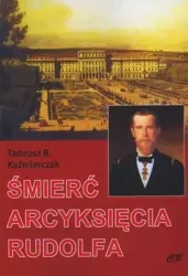 Śmierć arcyksięcia Rudolfa w.2 - Tadeusz B. Kaźmierczak