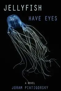 Jellyfish Have Eyes - Piatigorksy Joram