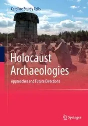 Holocaust Archaeologies - Caroline Sturdy Colls