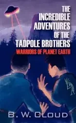 The Incredible Adventures of the Tadpole Brothers - Cloud B. W.