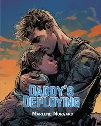 DADDY'S DEPLOYING - Marlene Norgard