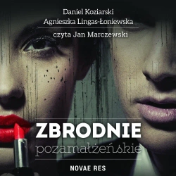 audiobook Zbrodnie pozamałżeńskie - Daniel Koziarski, Agnieszka Lingas-Łoniewska