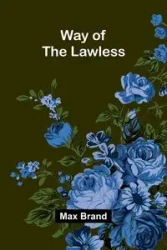 Way Of The Lawless - Max Brand