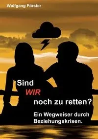 Sind wir noch zu retten? - Förster Wolfgang