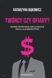 Twórcy czy ofiary? Zjawisko dezinformacji.. - Katarzyna Bąkowicz