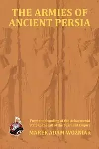 Armies of Ancient Persia - Marek Adam Wozniak