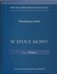 W epoce mowy T.1 Kultura. Historia komunikacji - Włodzimierz Mich