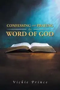Confessing and Praying the Word of God - Prince Vickie