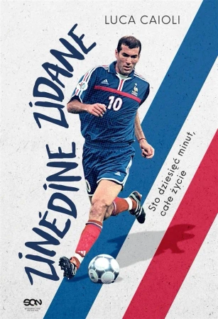 Zinedine Zidane. Sto dziesięć minut, całe życie - Luca Caioli, Barbara Bardadyn