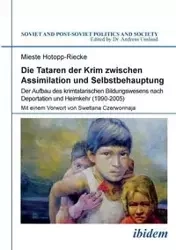 Die Tataren der Krim zwischen Assimilation und Selbstbehauptung. Der Aufbau des krimtatarischen Bildungswesens nach Deportation und Heimkehr (1990-2005) - Hotopp-Riecke Mieste