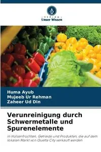 Verunreinigung durch Schwermetalle und Spurenelemente - Ayub Huma