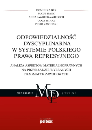 Odpowiedzialność dyscyplinarna w systemie polskiego prawa represyjnego - Dominika Bek, Jakub Hanc, Anna Jaworska-Wieloch, Olga Sitarz, Piotr Zawiejski