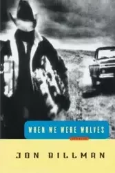 When We Were Wolves - Jon Billman
