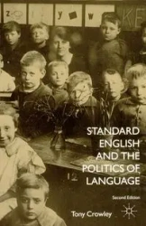 Standard English and the Politics of Language - Tony Crowley