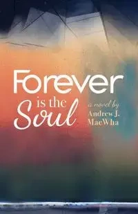 Forever Is the Soul - Andrew MacWha J