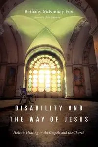 Disability and the Way of Jesus - Bethany Fox McKinney