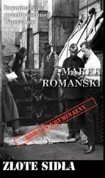 Kryminały przedwojennej W-wy. Złote Sidła - Marek Romański