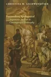 Postmodern Apologetics? - Christina M. Gschwandtner