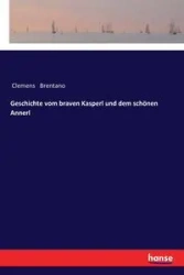 Geschichte vom braven Kasperl und dem schönen Annerl - Brentano Clemens