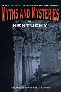Myths and Mysteries of Kentucky - Mimi O'malley