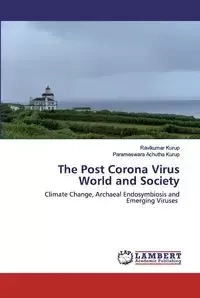 The Post Corona Virus World and Society - Kurup Ravikumar