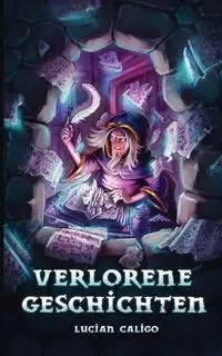 Verlorene Geschichten - Caligo Lucian