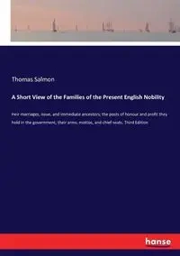 A Short View of the Families of the Present English Nobility - Thomas Salmon