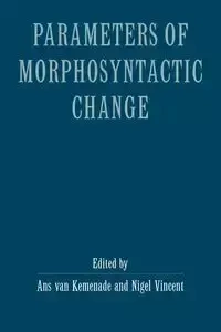 Parameters of Morphosyntactic Change - Van Kemenade Ans