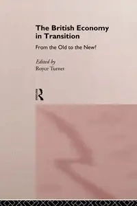 The British Economy in Transition - Royce Turner