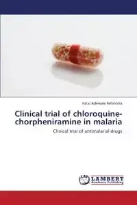 Clinical Trial of Chloroquine-Chorpheniramine in Malaria - Fehintola Fatai Adewale