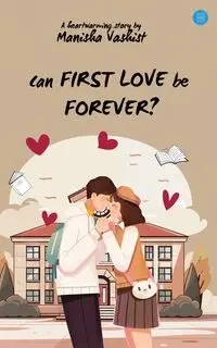 Can First Love be Forever? - Vashist Manisha