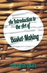 An Introduction to the Art of Basket-Making - Thomas Okey