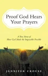 Proof God Hears Your Prayers - Jennifer Crouse