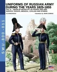 Uniforms of Russian army during the years 1825-1855 - Vol. 11 - Viskovatov Aleksandr Vasilevich