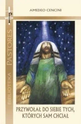 Przywołał do siebie tych, których sam chciał - Amedeo Cencini