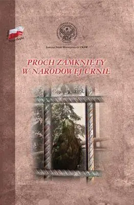 Proch zamknięty w narodowej urnie TW - red. Małgorzata Krupiecka USJK, Małgorzata Żuławn