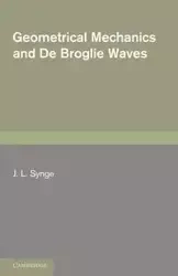 Geometrical Mechanics and de Broglie Waves - Synge J. L.