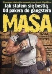 Masa. Jak stałem się bestią.Od pakera do gangstera - Błażej Chyła, Jarosław Sokołowski MASA, Janusz Sz