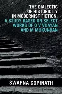 The Dialectic of Historicity in Modernist Fiction - Gopinath Swapna