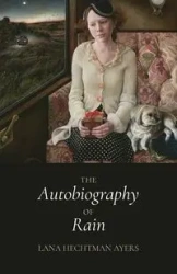The Autobiography of Rain - Lana Ayers Hechtman