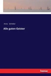 Alle guten Geister - Anna Schieber