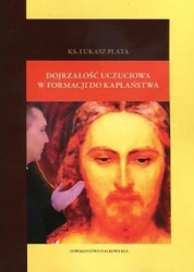Dojrzałość uczuciowa w formacji do kapłaństwa - Łukasz Plata