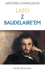 Lato z Baudelaire'em - Antoine Compagnon