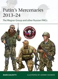 Putin's Mercenaries, 2013-24 - Mark Galeotti