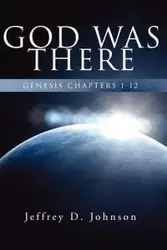 God Was There - Johnson Jeffrey D.