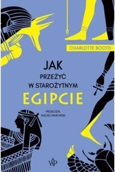 Jak przeżyć w starożytnym Egipcie - Charlotte Booth