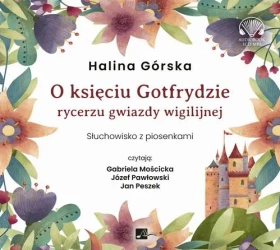 audiobook O księciu Gotfrydzie, rycerzu Gwiazdy Wigilijnej - Halina Górska
