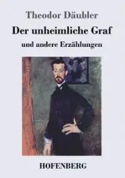 Der unheimliche Graf - Däubler Theodor