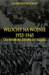 Włochy na wojnie 1935-1943. Od podboju Etiopii ... - Giorgio Rochat